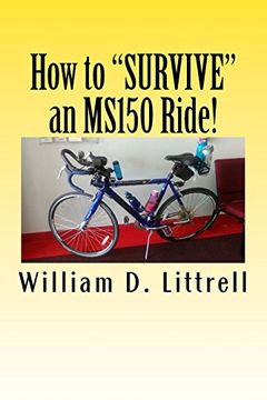portada How to "Survive" an Ms150 Ride! A Rider's View of how to Complete an ms 150 Ride. (en Inglés)