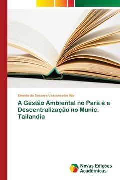 portada A Gestão Ambiental no Pará e a Descentralização no Munic. Tailandia (in Portuguese)