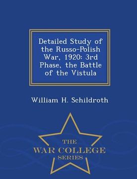 portada Detailed Study of the Russo-Polish War, 1920: 3rd Phase, the Battle of the Vistula - War College Series (en Inglés)