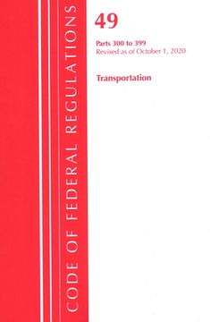 portada Code of Federal Regulations, Title 49 Transportation 300-399, Revised as of October 1, 2020 (en Inglés)