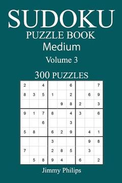 portada 300 Medium Sudoku Puzzle Book: Volume 3 (en Inglés)