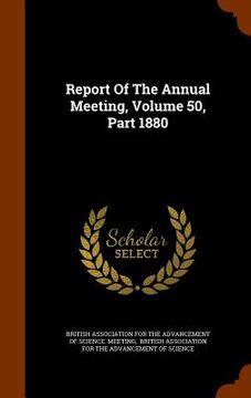portada Report Of The Annual Meeting, Volume 50, Part 1880 (in English)