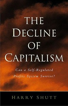 portada the decline of capitalism: can the self-regulated profits system survive? (en Inglés)