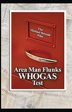 portada Area man Flunks Whogas Test: The Michael Betzold Files (en Inglés)