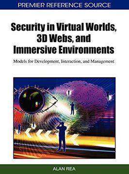 portada Security in Virtual Worlds, 3d Webs, and Immersive Environments: Models for Development, Interaction, and Management 