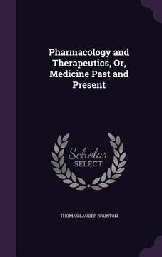 portada Pharmacology and Therapeutics, Or, Medicine Past and Present
