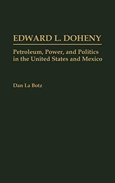 portada Edward l. Doheny: Petroleum, Power, and Politics in the United States and Mexico (en Inglés)