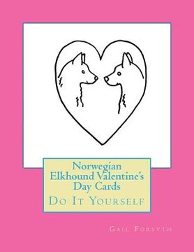 portada Norwegian Elkhound Valentine's Day Cards: Do It Yourself (in English)