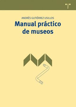 portada Manual Práctico de Museos (Manuales de Museística, Patrimonio y Turismo Cultural)