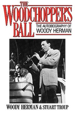 portada the woodchopper's ball: the autobiography of woody herman (en Inglés)
