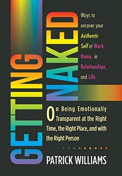 portada Getting Naked: On Being Emotionally Transparent at the Right Time, the Right Place, and With the Right Person (in English)