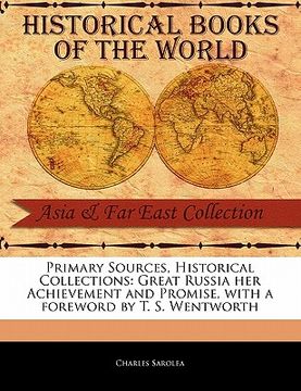 portada primary sources, historical collections: great russia her achievement and promise, with a foreword by t. s. wentworth (en Inglés)