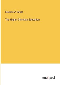 portada The Higher Christian Education (en Inglés)