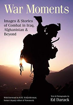 portada War Moments: Images & Stories of Combat in Iraq, Afghanistan, and Beyond (en Inglés)