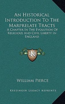 portada an historical introduction to the marprelate tracts: a chapter in the evolution of religious and civil liberty in england (en Inglés)