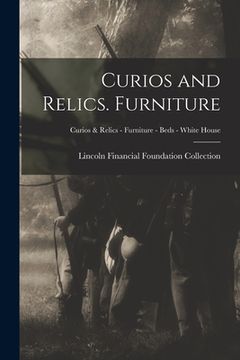 portada Curios and Relics. Furniture; Curios & Relics - Furniture - Beds - White House (en Inglés)