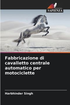 portada Fabbricazione di cavalletto centrale automatico per motociclette (in Italian)