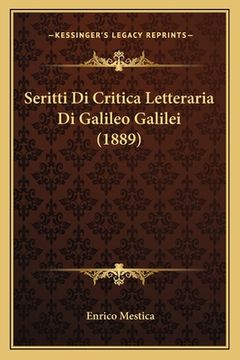 portada Seritti Di Critica Letteraria Di Galileo Galilei (1889) (en Italiano)