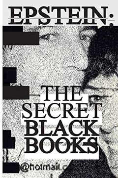 portada Jeffrey Epstein: Secret "Black Books" - two Leaked Address Books + Secret House Manual From Jeffrey Epstein & Ghislaine Maxwell'S Alleged Pedophile Ring (en Inglés)