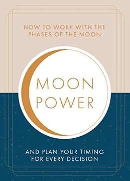 portada Moonpower: How to Work with the Phases of the Moon and Plan Your Timing for Every Major Decision