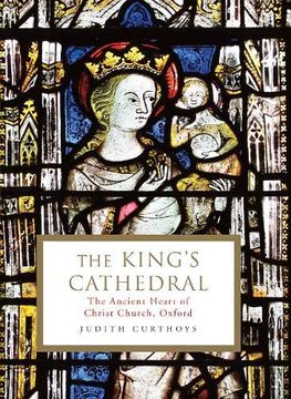 portada The King's Cathedral: The History of Christ Church’S Unique Cathedral (en Inglés)