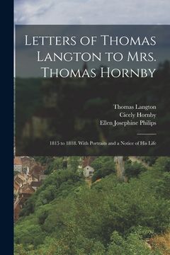 portada Letters of Thomas Langton to Mrs. Thomas Hornby: 1815 to 1818. With Portraits and a Notice of His Life (in English)