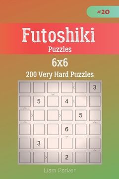 portada Futoshiki Puzzles - 200 Very Hard Puzzles 6x6 vol.20 (in English)