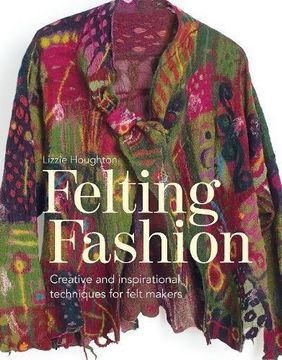 portada Felting Fashion: Creative and Inspirational Techniques for Felt Makers (en Inglés)