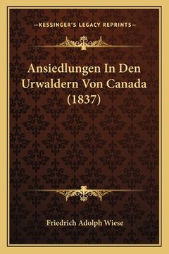 portada Ansiedlungen In Den Urwaldern Von Canada (1837) (en Alemán)