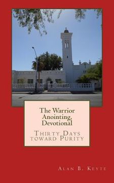 portada The Warrior Anointing, Devotional: Thirty Days toward Purity (en Inglés)