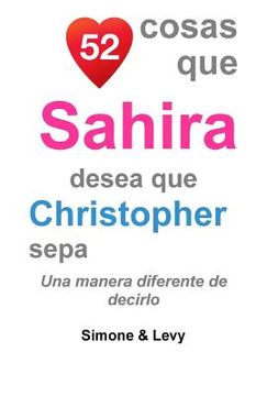 portada 52 Cosas Que Sahira Desea Que Christopher Sepa: Una Manera Diferente de Decirlo