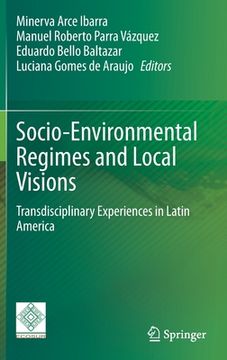 portada Socio-Environmental Regimes and Local Visions: Transdisciplinary Experiences in Latin America (en Inglés)