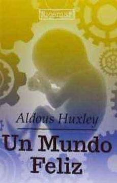 UN MUNDO FELIZ. HUXLEY ALDOUS. Libro en papel. 9786079674366 Librería El  Sótano