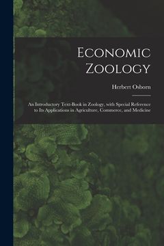 portada Economic Zoology: an Introductory Text-book in Zoology, With Special Reference to Its Applications in Agriculture, Commerce, and Medicin