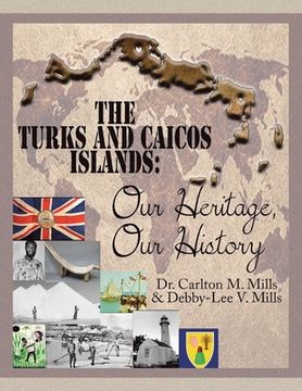 portada The Turks and Caicos Islands: Our Heritage, Our History (en Inglés)