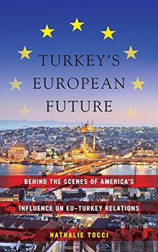 portada Turkey’S European Future: Behind the Scenes of America’S Influence on Eu-Turkey Relations (en Inglés)