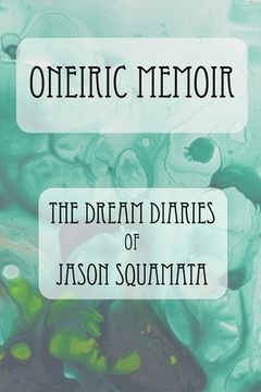 portada Oneiric Memoir: The Dream Diaries of Jason Squamata (en Inglés)