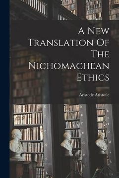 portada A new Translation of the Nichomachean Ethics (in English)