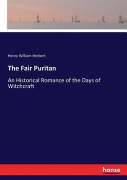 portada The Fair Puritan: An Historical Romance of the Days of Witchcraft (en Inglés)