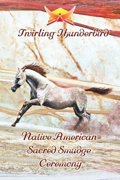 portada Native American Sacred Smudge Ceremony: By Twirling Thunderbird (en Inglés)