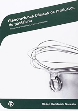 portada Elaboraciones básicas de productos de pastelería: Principales preparaciones, útiles y herramientas (Hostelería y turismo)