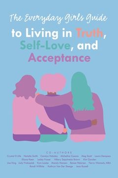 portada The Everyday Girls Guide to Living in Truth, Self-Love, and Acceptance (in English)