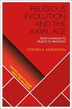 portada Religious Evolution and the Axial Age: From Shamans to Priests to Prophets (Scientific Studies of Religion: Inquiry and Explanation) (en Inglés)