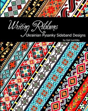 portada Writing Ribbons: Ukrainian Pysanky SIdeband Designs (en Inglés)