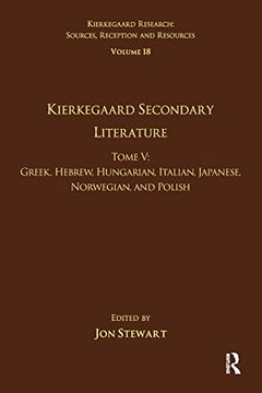 portada Volume 18, Tome v: Kierkegaard Secondary Literature (Kierkegaard Research: Sources, Reception and Resources) (en Inglés)