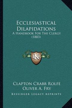 portada ecclesiastical dilapidations: a handbook for the clergy (1883) (en Inglés)