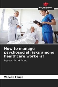 portada How to manage psychosocial risks among healthcare workers? (en Inglés)