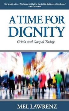 portada A Time for Dignity: Crisis and Gospel Today (en Inglés)
