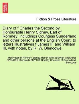 portada diary of f charles the second by honourable henry sidney, earl of romney; includings countess sunderland and other persons at the english court; to le (en Inglés)