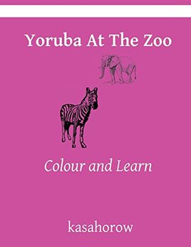 portada Yoruba At The Zoo: Colour and Learn: Volume 36 (Yoruba kasahorow)